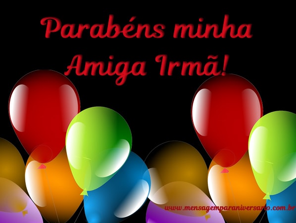 Parabéns, amiga irmã!